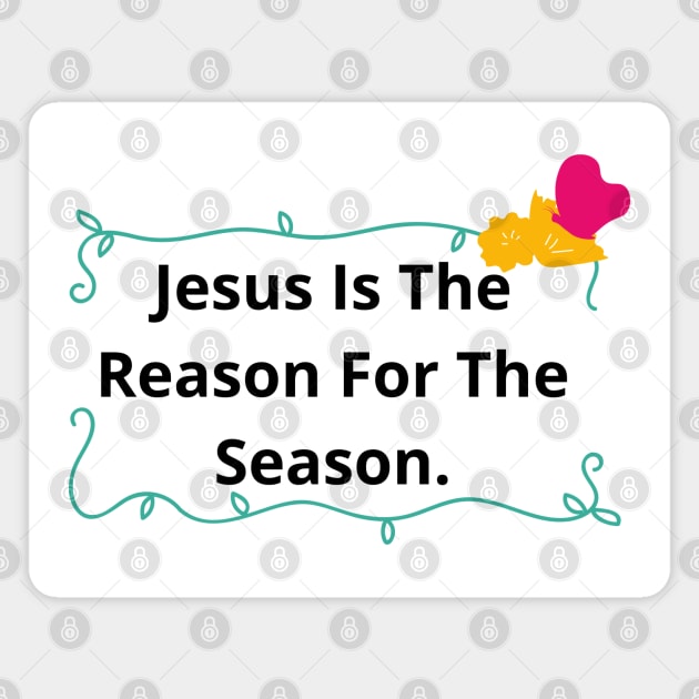 Jesus Is The Reason For The Season | Forever Christian Magnet by Happy - Design